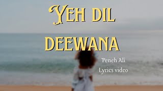 YEH DIL DEEWANA LYRICS VIDEO  PENAH ALI  LYRICS HOUSE  bollywood hindi lyricshouse [upl. by Sugihara]