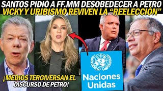 ¡SANTOS PIDIÓ A FFMM DES0BEDECER A PETRO ENVÍO CARTA A LA ONU VICKY Y URIBISMO REVIVEN REELECCIÓN [upl. by Fellows30]