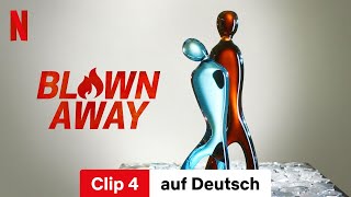 Blown Away Staffel 3 Clip 4  Trailer auf Deutsch  Netflix [upl. by Dyan]