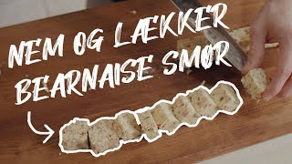 Bearnaise smør på 10 minutter  Lynhurtig og perfekt opskrift  Jacob Jørgsholm [upl. by Wiener63]