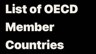 LIST OF OECD MEMBER COUNTRIES [upl. by Naitsabas586]