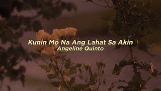 Kunin Mo Na Ang Lahat Sa Akin  Angeline Quinto Lyrics [upl. by Gamin]