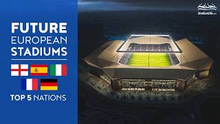 🌍 Future European Stadiums Top 5 Nations [upl. by Rento]