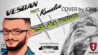 VESCAN ft KameliaPiesa mea preferataCover by Iony [upl. by Arianne221]