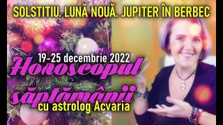 A DOUA SANSA DE INCEPUT 🍀🍀 Horoscopul saptamanii 1925 DECEMBRIE 2022 cu astrolog Acvaria [upl. by Georgeta]