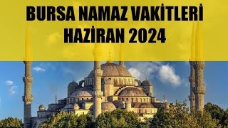 Bursa Namaz Vakitleri  HAZİRAN 2024 [upl. by Zrike]