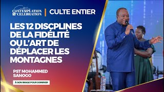 LES 12 DISCIPLINES DE LA FIDÉLITÉ OU L’ART DE DÉPLACER LES MONTAGNES Culte entier  PST M SANOGO [upl. by Burrill130]