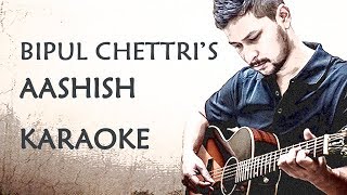 Bipul Chettri  Aashish  Karaoke [upl. by Mariejeanne]