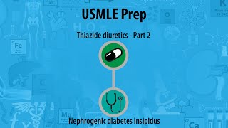 USMLE Prep  RenalUrinary System  Thiazide diuretics  Treatment  Nephrogenic diabetes insipidus [upl. by Luigino117]