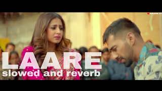 LAARE🥺  Slowed And Reverb ManinderButtarSargunMehtaBPraakJaaniArvindrKhairaPunjabi Song [upl. by Ydarb]