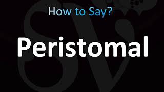 How to Pronounce Peristomal CORRECTLY [upl. by Lletnom]