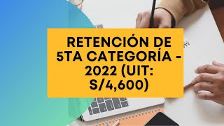 COMO CALCULAR LA RETENCIÓN DE 5TA CATEGORÍA  2022 UIT S4600 [upl. by Enelad959]