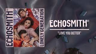 Echosmith  quotLove You Betterquot Official Audio [upl. by Ahsiken]