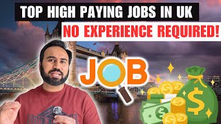 Top High Paying Jobs In UK  How To Find High Paying Job In UK  No Experience Jobs UK [upl. by Evania]