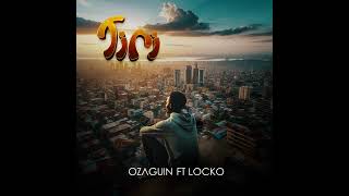 OZAGUIN  FEAT LOCKO  TIRI [upl. by Oeak]