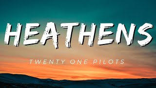 Twenty one pilots  Heathens Lyrics [upl. by Nivets]