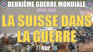 Seconde Guerre  17 La Suisse dans la guerre [upl. by Ssenav]