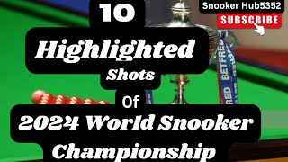 10 Highlighted SHOTS of World Snooker Championship 🏆Snookerhub5352 2024 snooker [upl. by Eilliw]