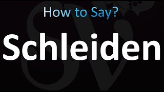 How to Pronounce Schleiden Correctly [upl. by Joslyn]