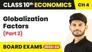 Globalization Factors Part2  Globalisation amp the Indian Economy Class10 Economics Chp 4 202324 [upl. by Moscow]