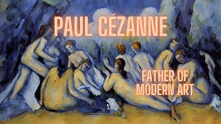 Paul Cézanne The Father of Modern Art [upl. by Jaffe627]