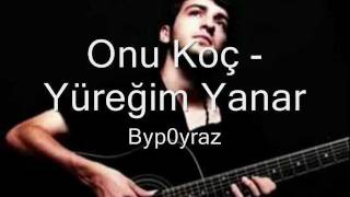 Onur Koç  Yüreğim Yanar [upl. by Nayarb]