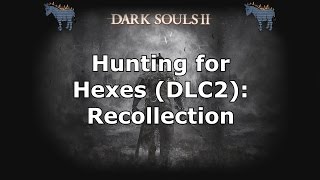 Dark Souls 2 Where to find the Recollection Hex in Crown of the Old Iron King [upl. by Anahpets258]