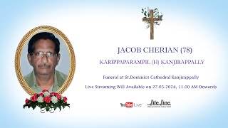 Funeral Service of Jacob Cherian 78 Karippaparampil H Kanjirappally  27052024  Live [upl. by Bunker553]