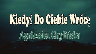 Agnieszka Chylińska  Kiedyś Do Ciebie WrócęTekstLirykMadison Nie Dzwoń Do Mnie MałaMadmuazel [upl. by Treharne]