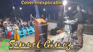 inexplicable × Julissa  Cover Samuel Gómez [upl. by Fem]