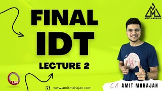 Final IDT  Lec 2  Regular Batch  May  June 24 Onwards  CA Amit Mahajan [upl. by Russ215]