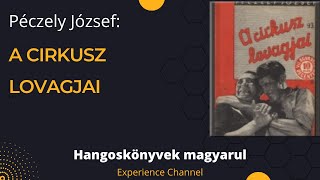 Péczely József A cirkusz lovagjai Hangoskönyv [upl. by Zoi412]