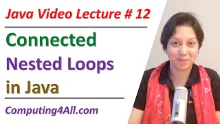 Java Lecture 12 Connected nested loops in Java [upl. by Etsirk]