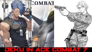 Izuku Maverick in Ace Combat 7 II Deku x Deanna McOnie  MHA Text Story II Oneshot II Top Gun [upl. by Dareece]