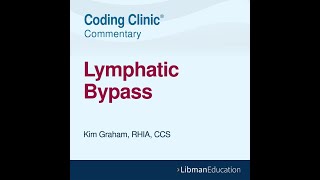 Coding Clinic Commentary Lymphatic Bypass [upl. by Adekahs874]