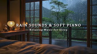 Relaxing Music for Stress Relief  Rain Sounds amp Soft Piano Music  Calming Study Peaceful Sleep [upl. by Jarlath]