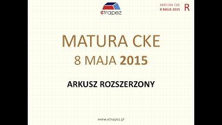 Matura MAJ 2015 matematyka poziom ROZSZERZONY  rozwiązania krok po kroku [upl. by Elisabet]