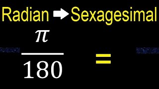 Convert π180 radians to sexagesimal degrees transform [upl. by Audette87]