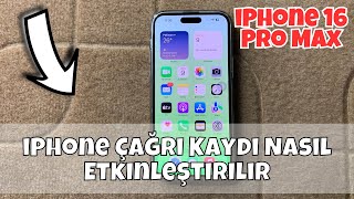 iPhone Çağrı Kaydı iphone 16 pro max Nasıl Etkinleştirilir [upl. by Sarid]