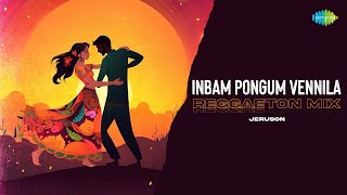 Inbam Pongum Vennila  Raggaeton Mix  Inbam Pongum Vennila  Hiphop Tamizha  Jeruson [upl. by Christyna376]