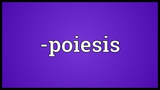 poiesis Meaning [upl. by Pollerd]