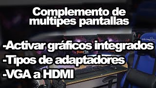 Complemento de Como conectar 2 o 3 monitores a tu PC Con adaptadores y habilitar grafico integrado [upl. by Bacon]