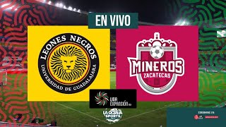 EN VIVO  LEONES NEGROS VS MINEROS DE ZACATECAS  LIGA EXPANSIÓN MX  LA OCTAVA SPORTS [upl. by Jun]