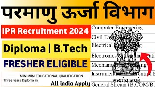 Atomic Energy Vacancy 2024  Diploma BTech Fresher Diploma Engineer IPR Recruitment 2024 KKSINDIAN [upl. by Fidelio]