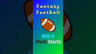 Fantasy Football WEEK 12 MUST STARTS 🏈🏆🚨shorts fantasyfootball fantasyfootballadvice [upl. by Nevuer]