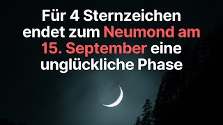 Neumond am 15 September Glücksbringer für diese 4 Sternzeichen astrologie [upl. by Theodor]