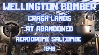 WELLINGTON BOMBER CRASH LANDS AT ABANDONED AERODROME SALCOMBE 1946 [upl. by Fortune]