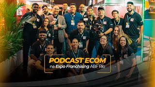 Podcast Ecom  Expo Franchising ABF Rio 2023 [upl. by Schell]