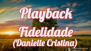 Playback  Fidelidade Danielle Cristina 3 tons abaixo [upl. by Llewon]