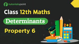 Class 12th Maths  Determinant Property 6  Determinants Class 12  Tutorialspoint [upl. by Nilra]